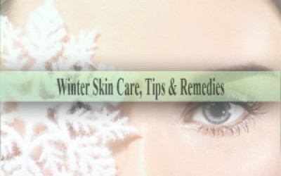 Winter Skin Care, Tips & Remedies
